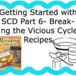 Getting Started With SCD Part 6: Breaking the Vicious Cycle Recipes Getting Started With SCD Part 6: Breaking the Vicious Cycle Recipes