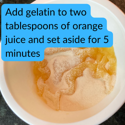 Add gelatin to two tablespoons of orange juice and set aside for 5 minutes